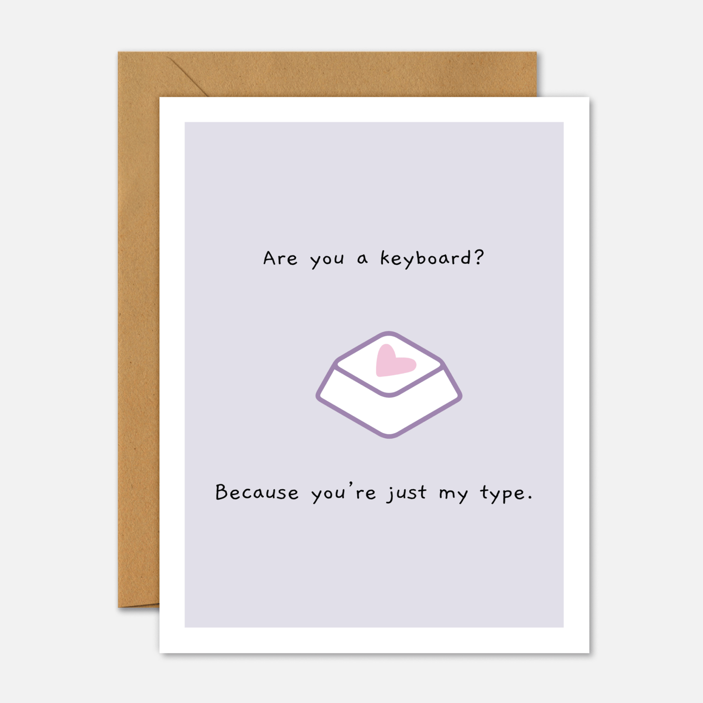 Are You A Keyboard? Because You Are Just My Type. - Valentine's Day Card - Footnotes Paper