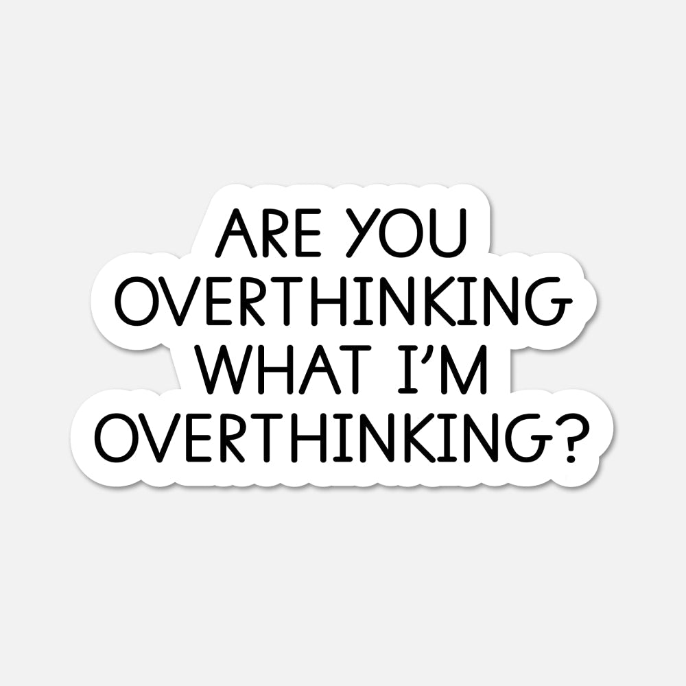 Are you overthinking what I’m overthinking Funny Quote Sticker - Footnotes Paper