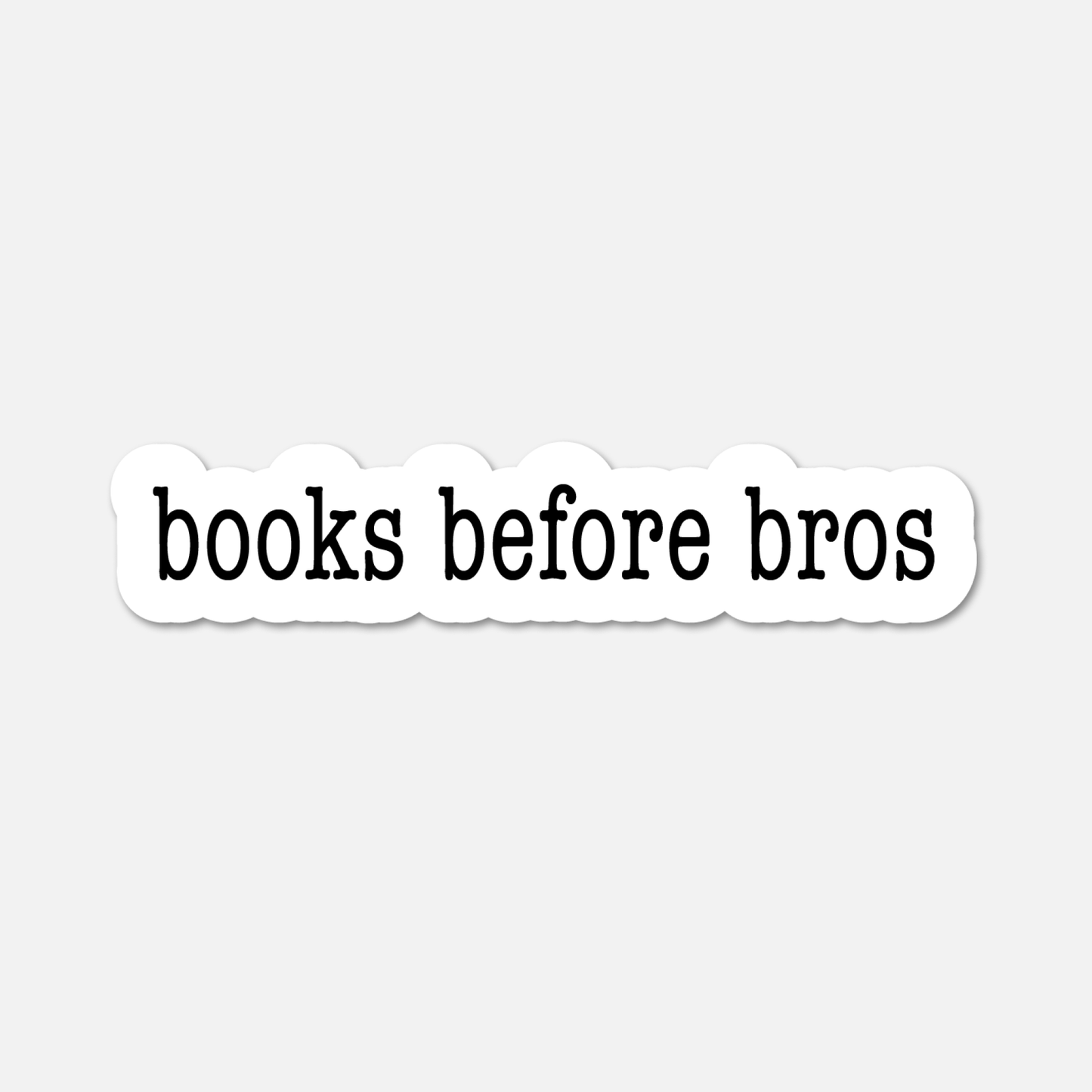Books Before Bros - Bookish Sticker - Footnotes Paper
