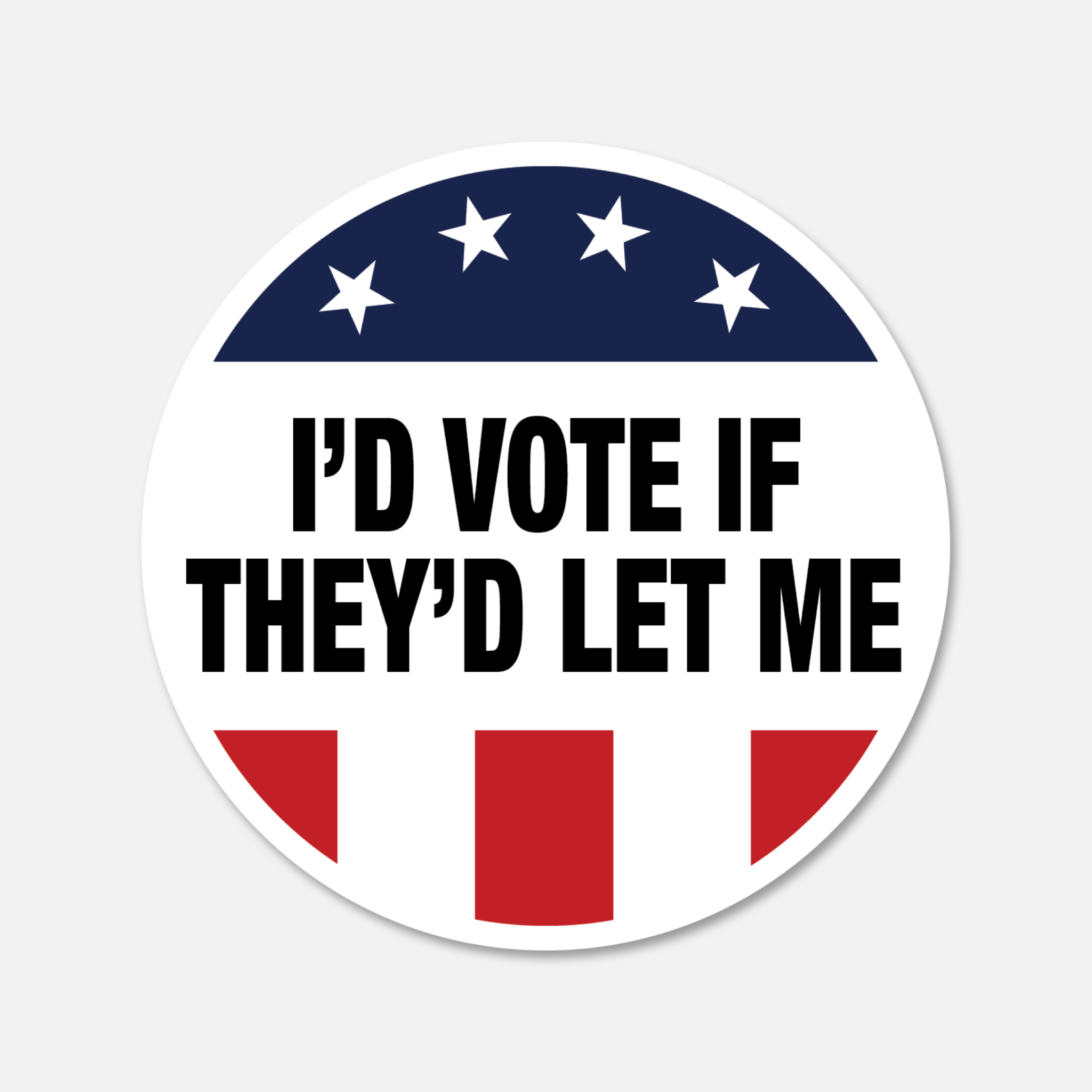 I'd Vote If They'd Let Me Sticker - Voting Rights Statement – Footnotes ...