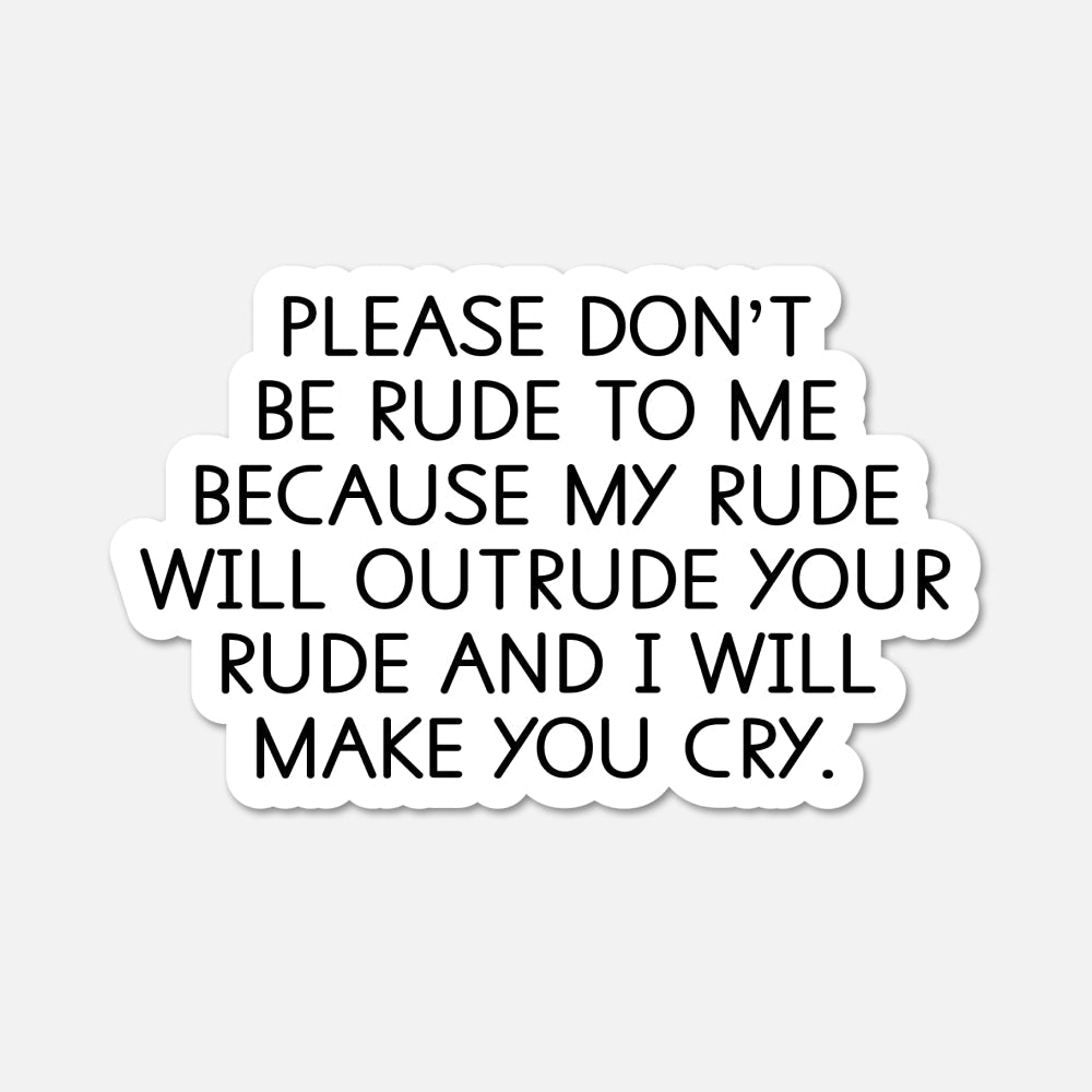 Please don’t be rude to me - Funny Quote Sticker - Footnotes Paper