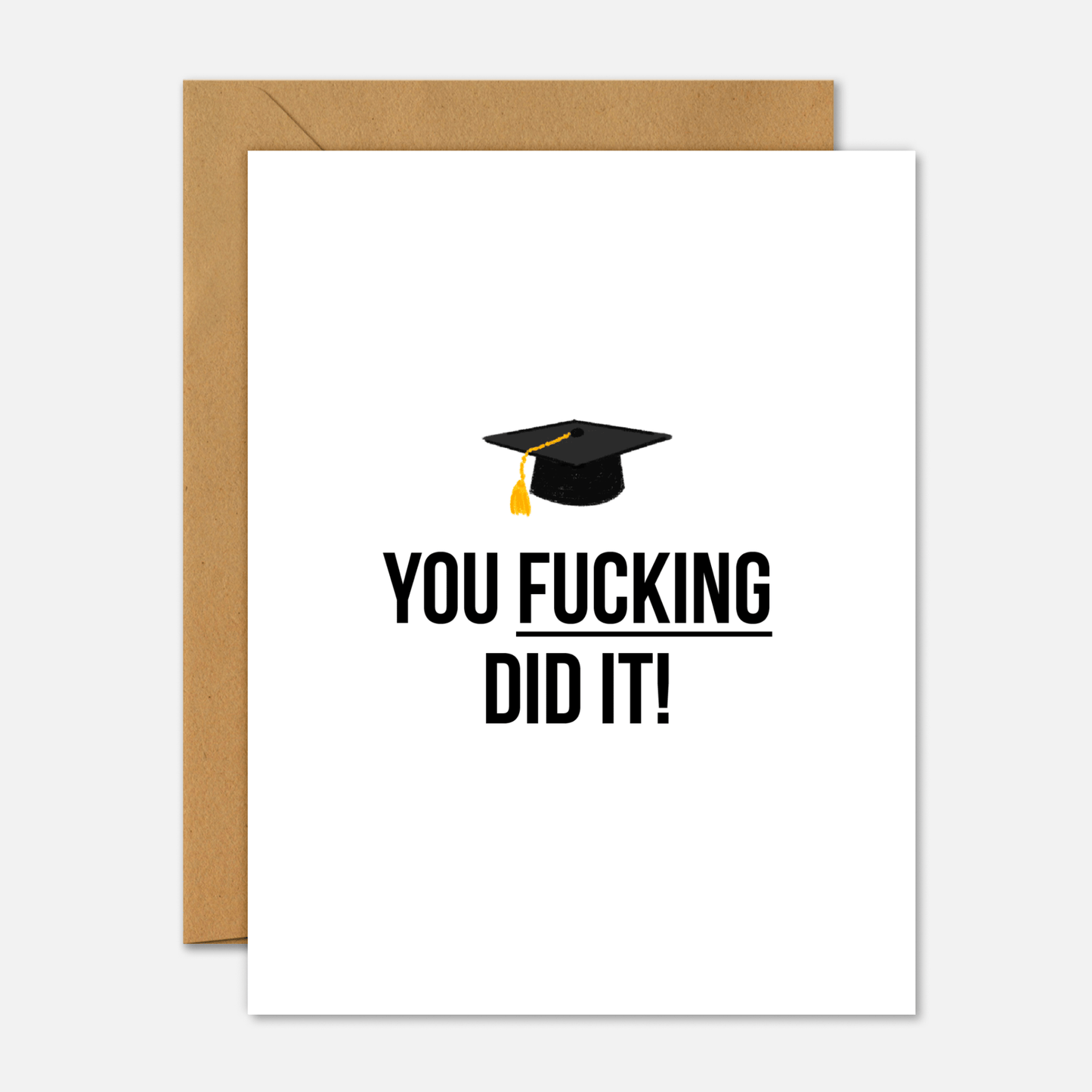 You Fucking Did It – Graduation Card - Footnotes Paper