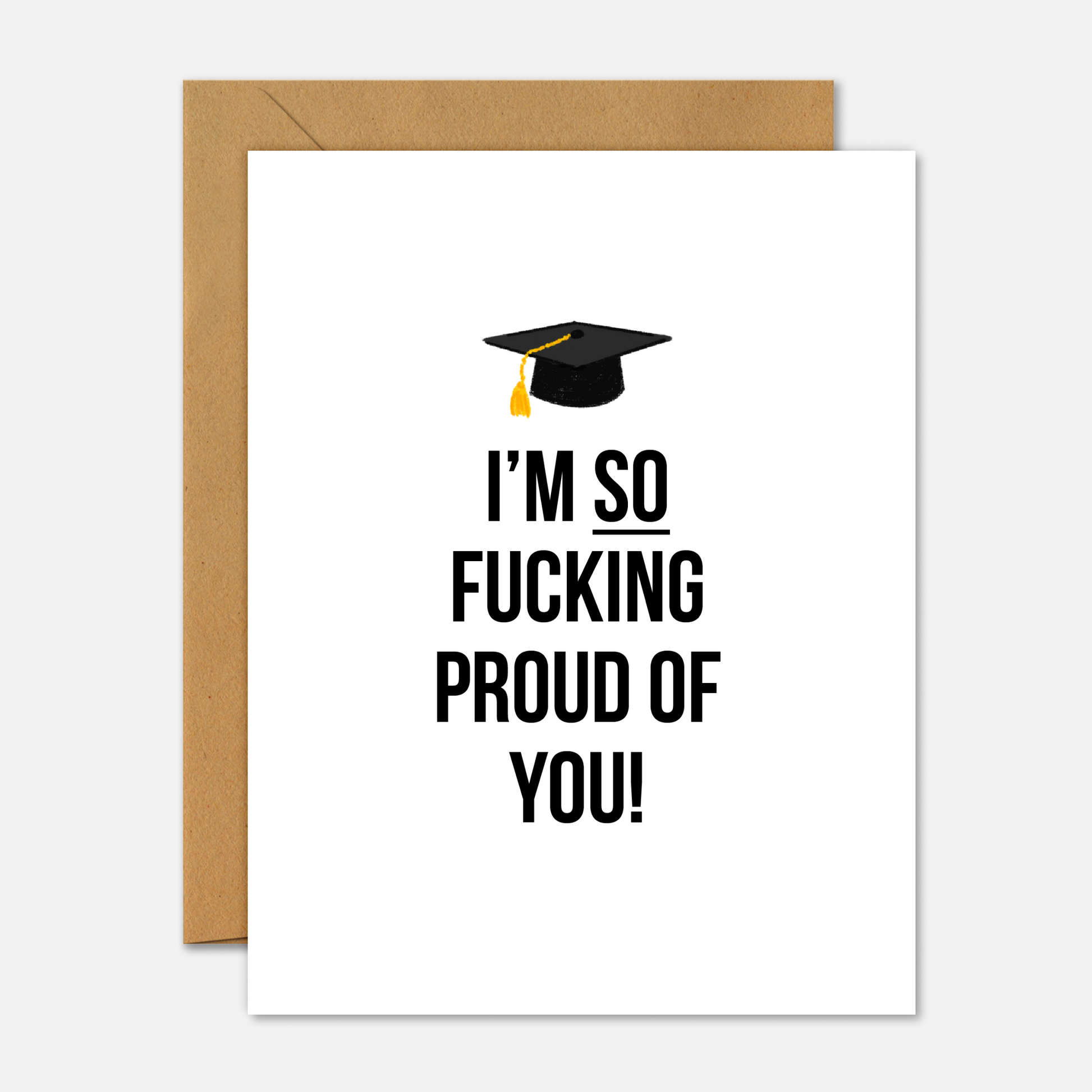 I’m So Fucking Proud Of You Graduation Card – Say It Loud