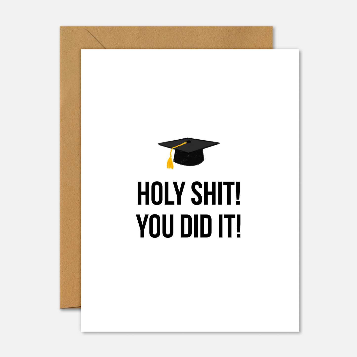 Holy Shit. You Did It – Graduation Card