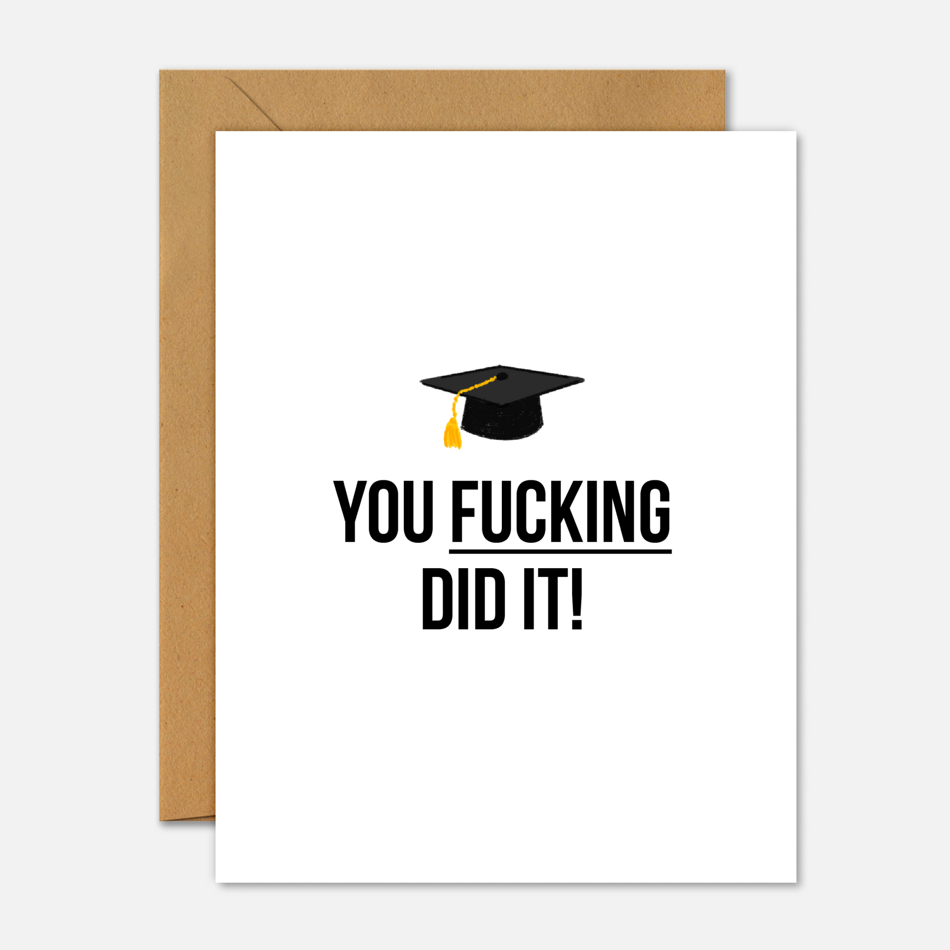 You Fucking Did It – Funny Graduation Card