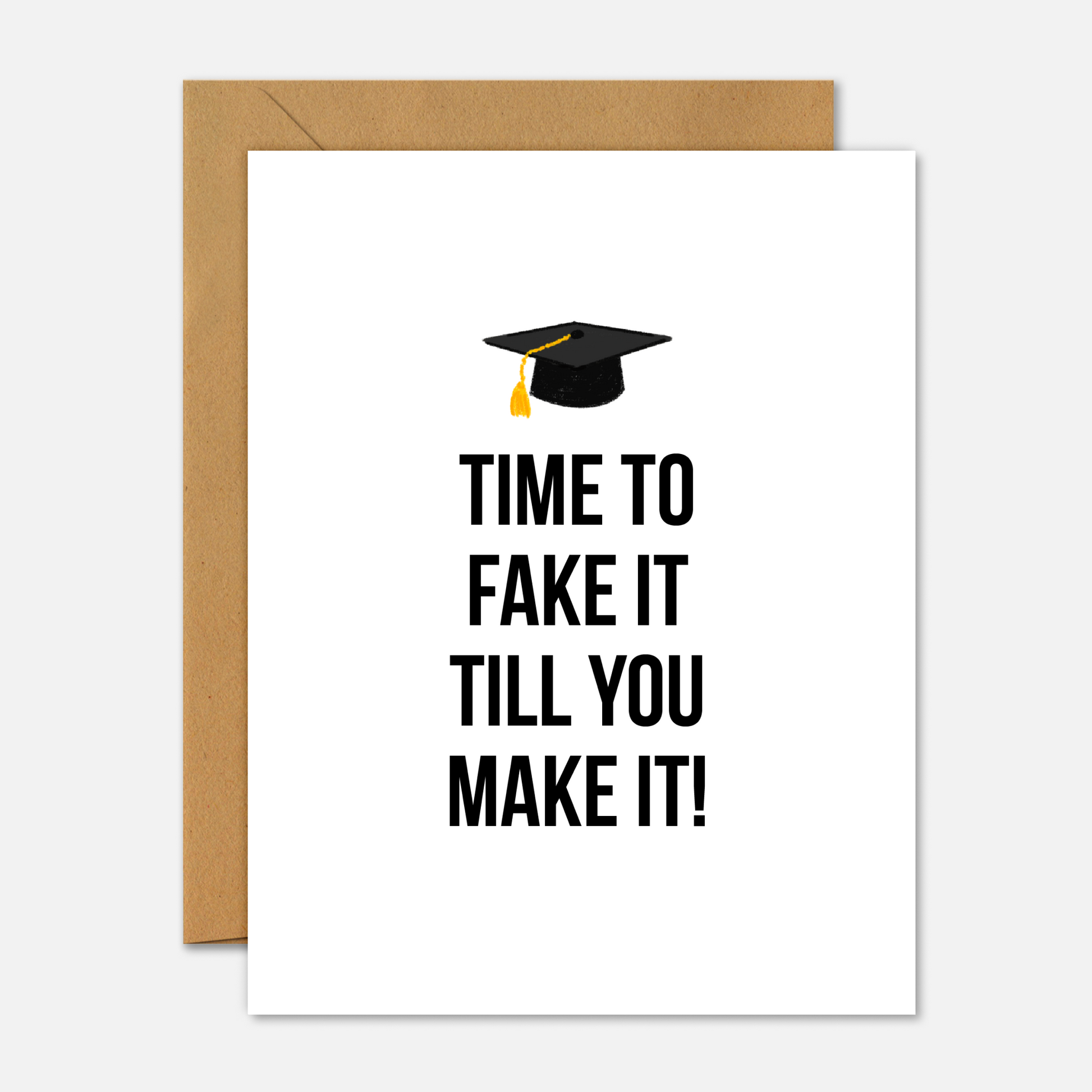 Time To Fake It Till You Make It – Funny Graduation Card