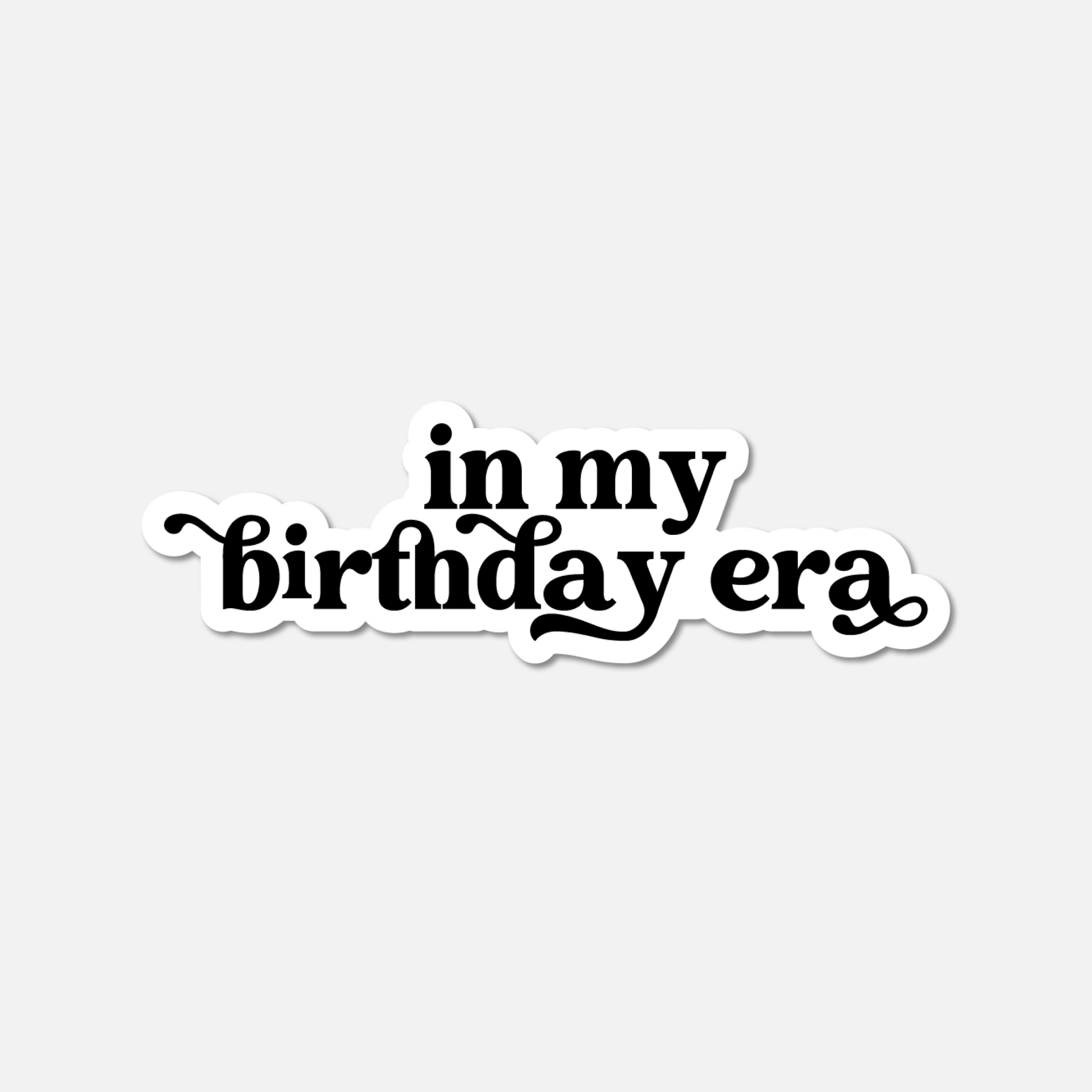 In My Birthday Era BW Sticker