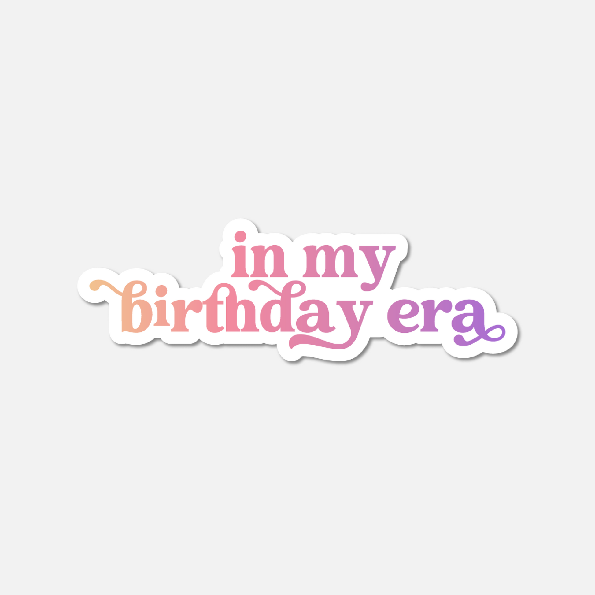 In My Birthday Era Gradient Sticker