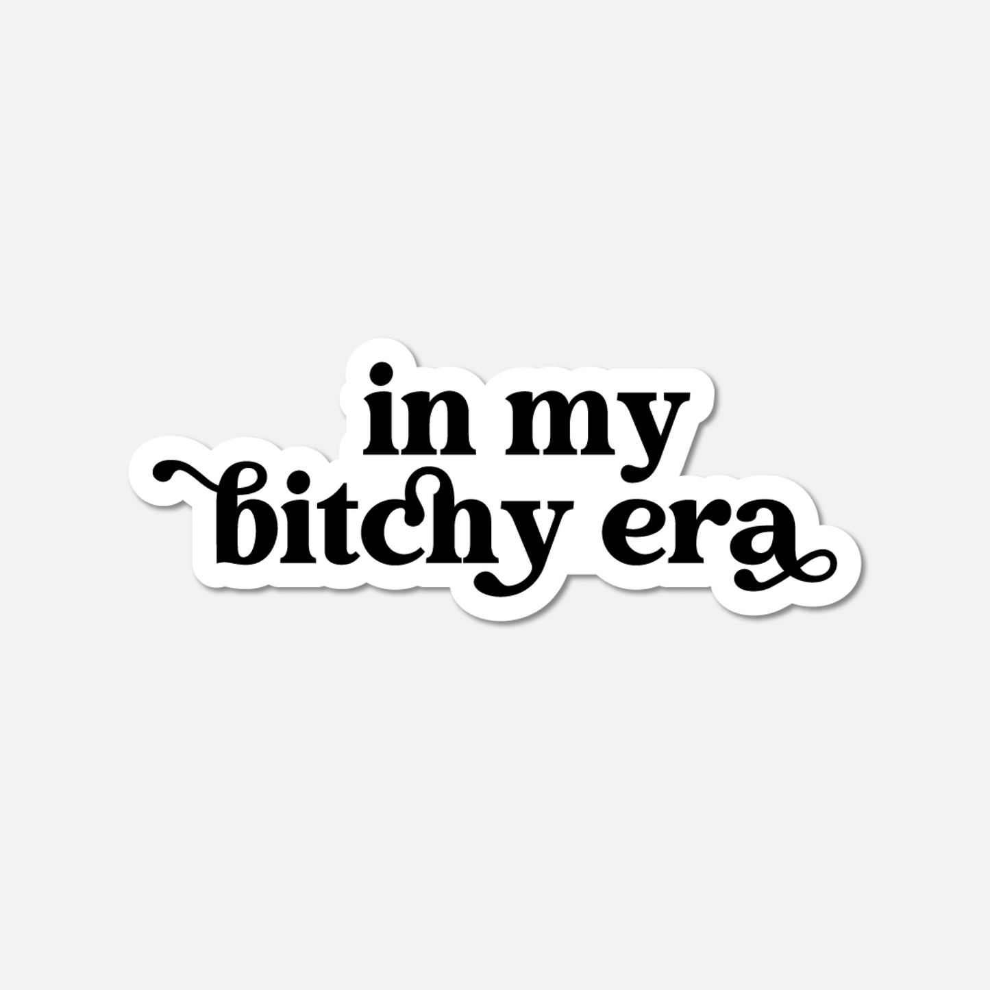 In My Bitchy Era BW Sticker