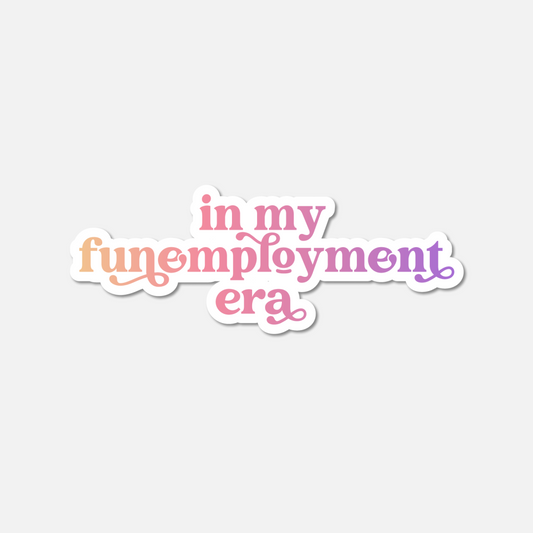 In My Funemployment Era Gradient Sticker