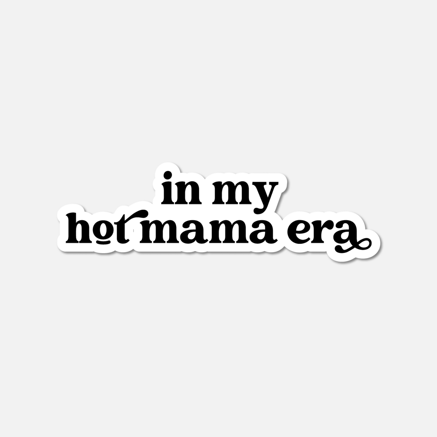 In My Hot Mama Era BW Sticker