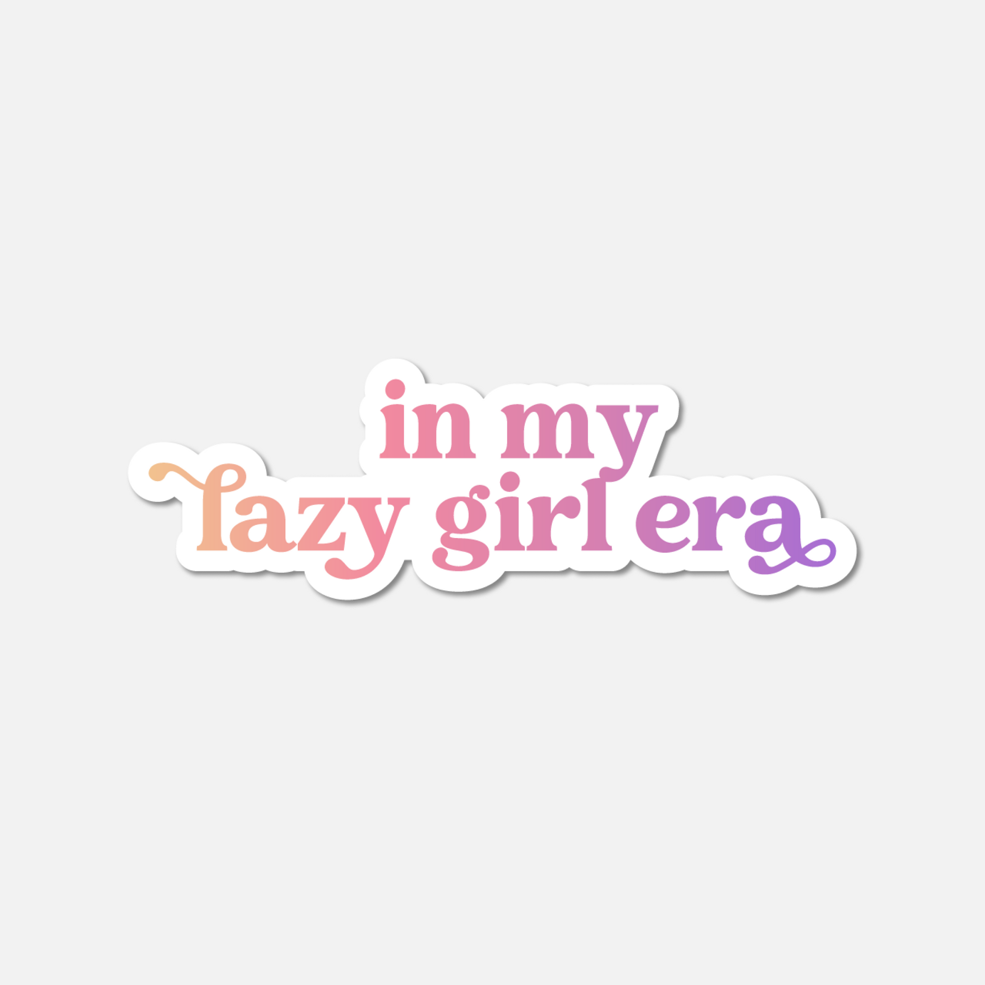 In My Lazy Girl Era Gradient Sticker