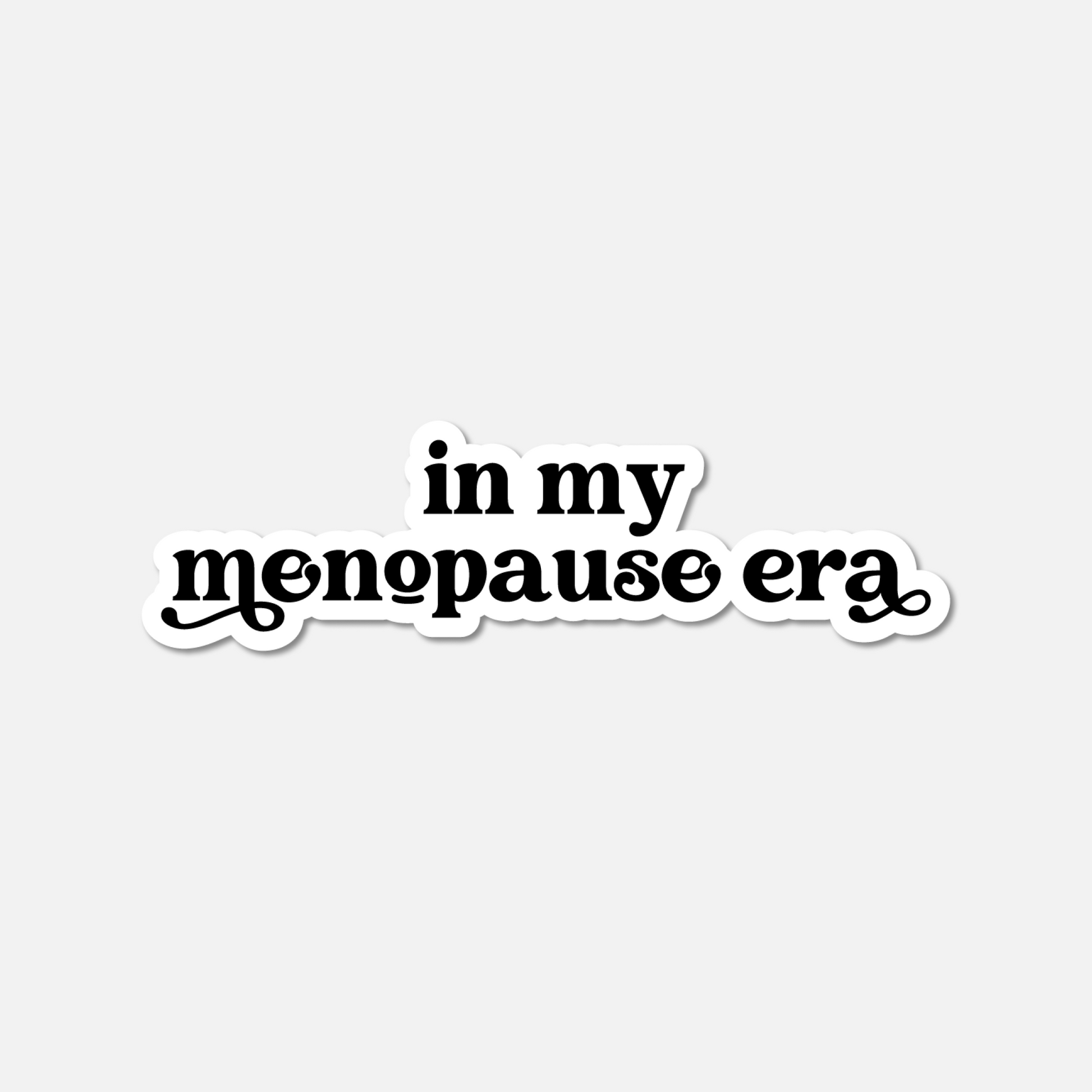 In My Menopause Era BW Sticker