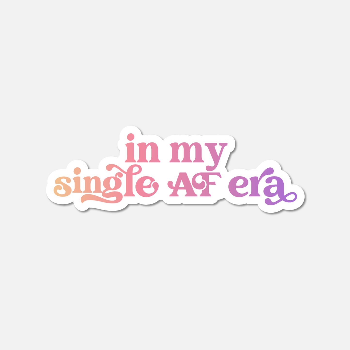 In My Single AF Era Gradient Sticker