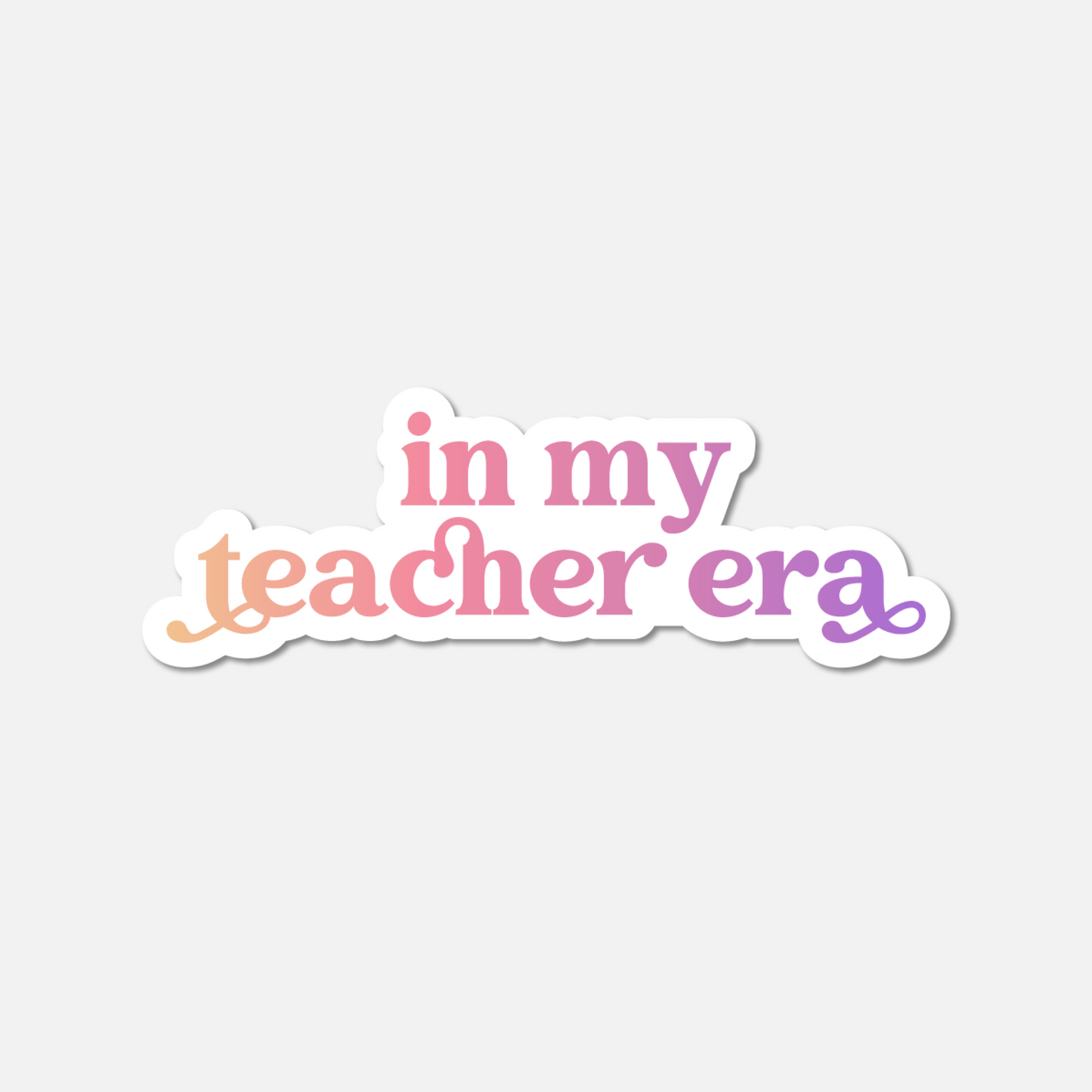 In My Teacher Era Gradient Sticker
