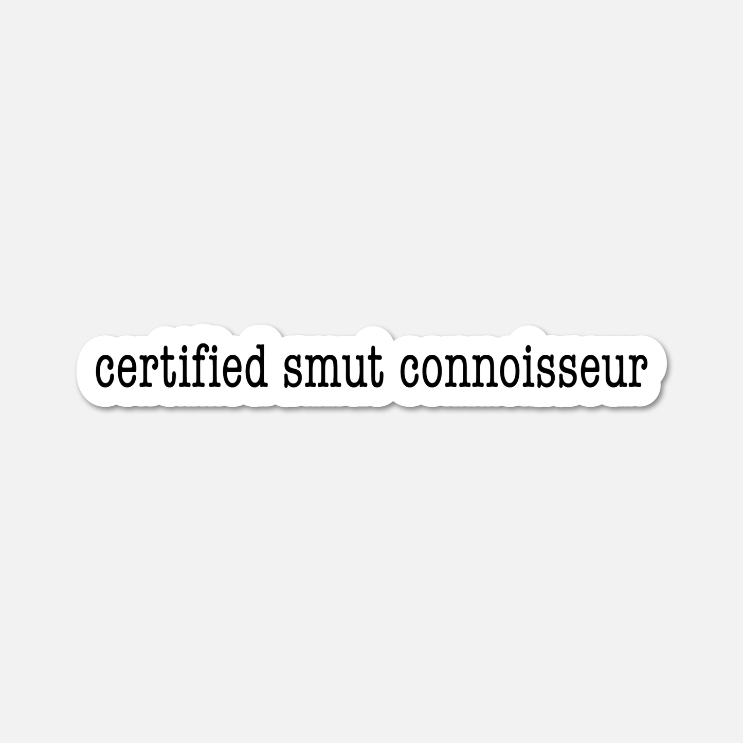 Certified Smut Connoisseur- Bookish Sticker