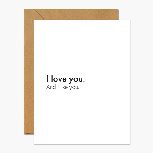 I Love You And I Like You Valentine's Day Greeting Card | Footnotes Paper