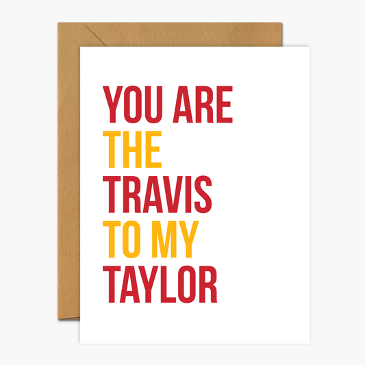 You Are The Travis To My Taylor - Valentine's Day Greeting Card