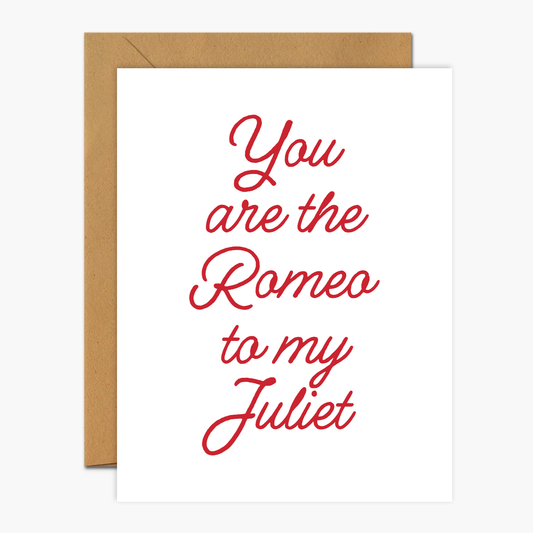 You Are The Romeo To My Juliet - Valentine's Day Greeting Card