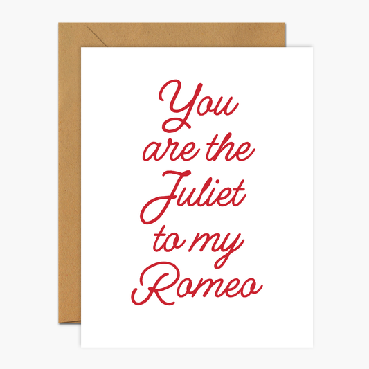 You Are The Juliet To My Romeo - Valentine's Day Greeting Card