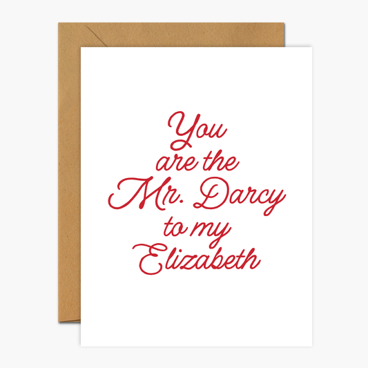 You Are The Mr. Darcy To My Elizabeth - Valentine's Day Greeting Card