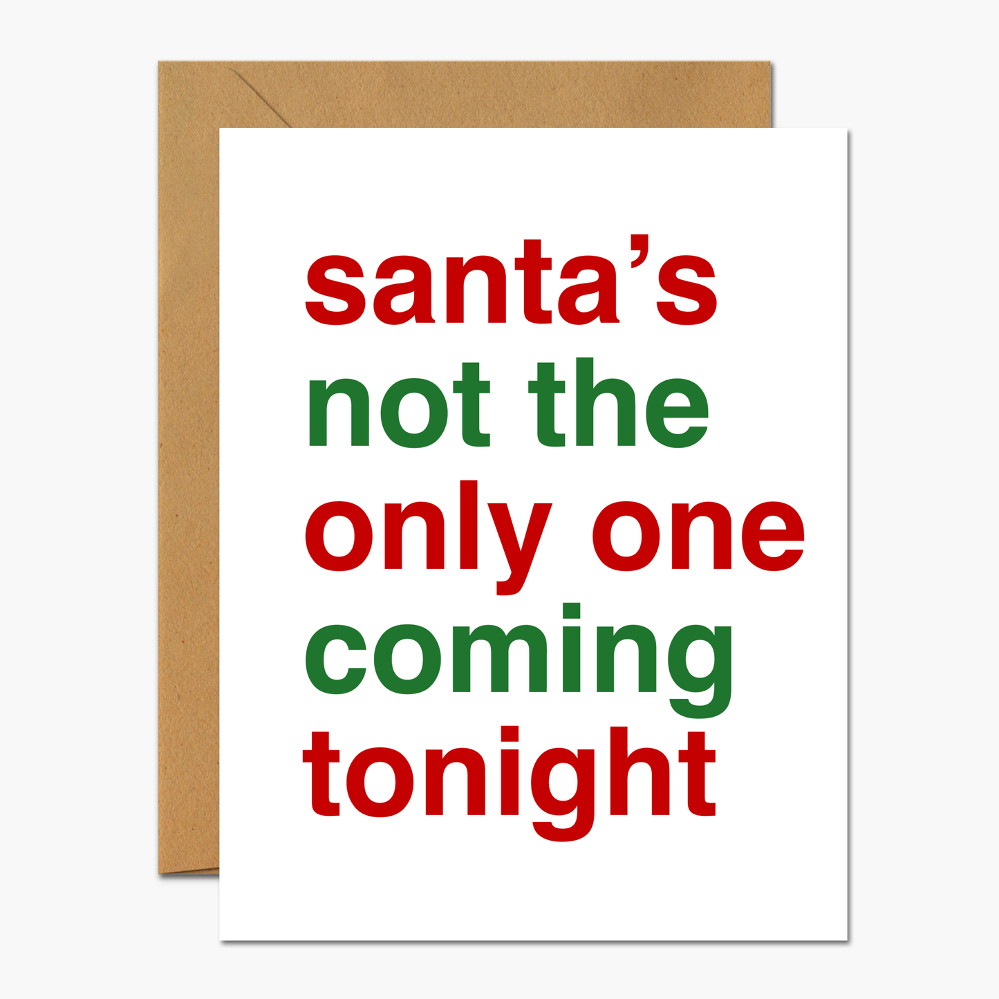 Santa's Not The Only One Coming Tonight Christmas card with cheeky holiday design.