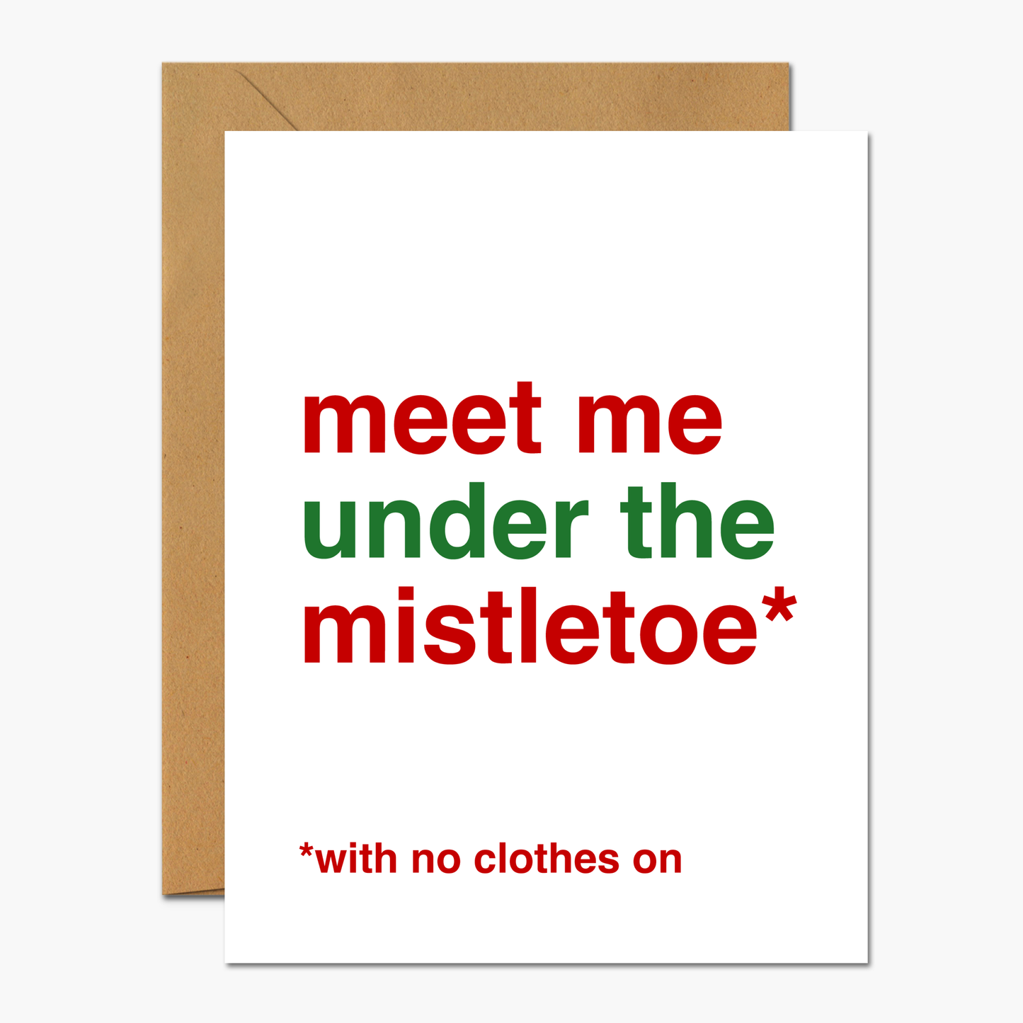 Meet Me Under The Mistletoe… With No Clothes On Christmas card with festive, flirty design.