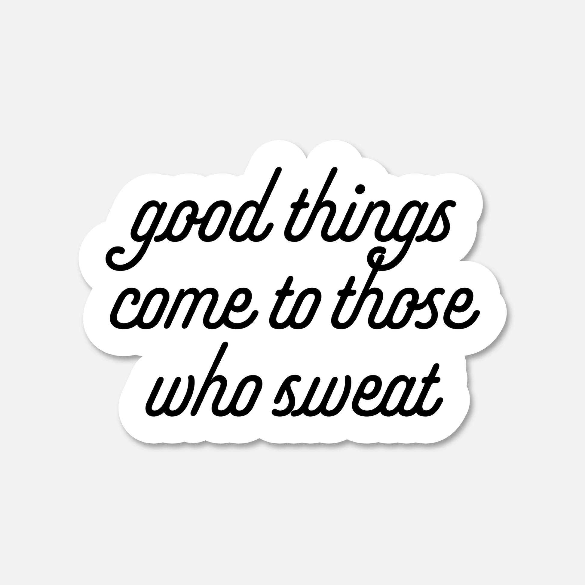 Good Things Come To Those Who Sweat BW Motivational Sticker | Footnotes Paper