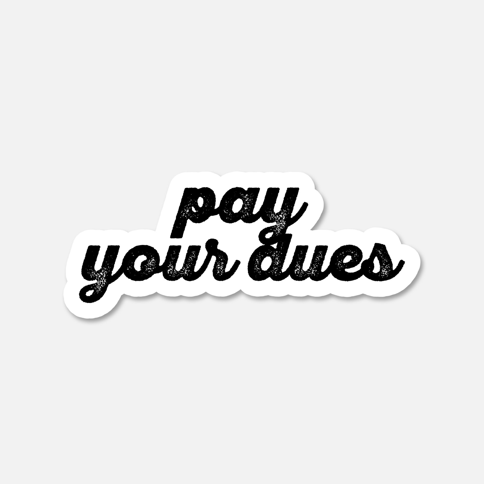 Pay Your Dues Motivational Sticker | Footnotes Paper