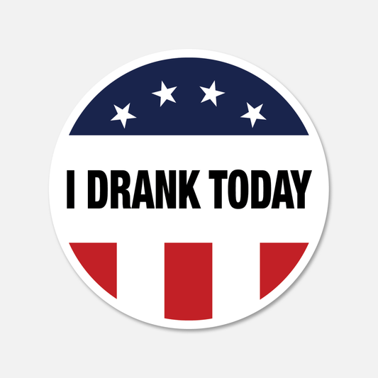 I Drank Today Vote Sticker | Footnotes Paper