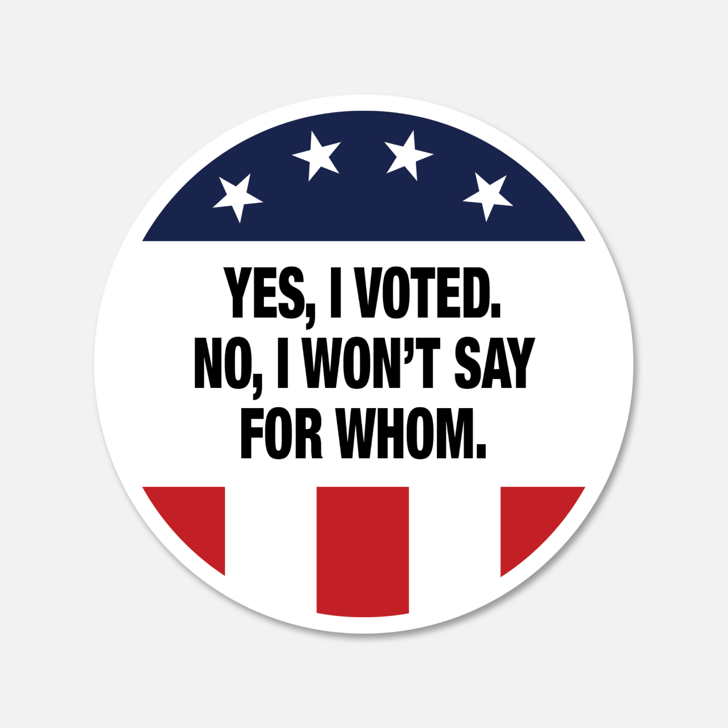 Yes, I Voted. No, I Won't Say For Whom. - Aesthetic Waterproof Stickers for Water Bottles