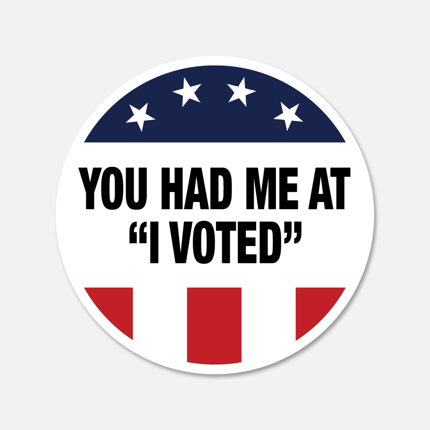 You Had Me At "I Voted" - Vote Sticker