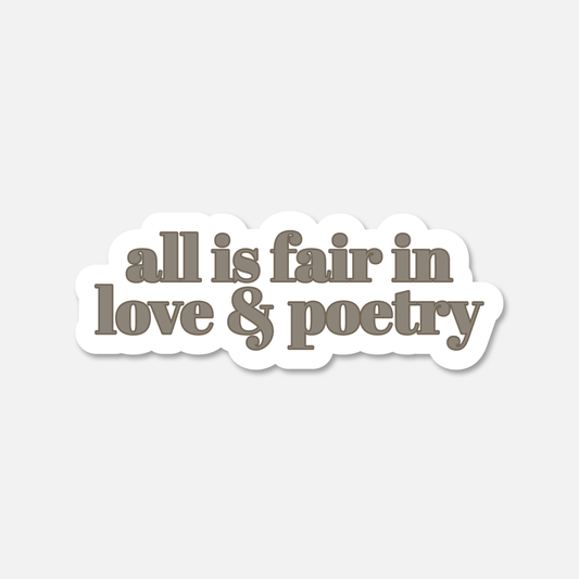 All Is Fair In Love and Poetry Everyday Sticker | Footnotes Paper