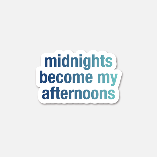 Midnights Become My Afternoons - Midnights  - Everyday Sticker