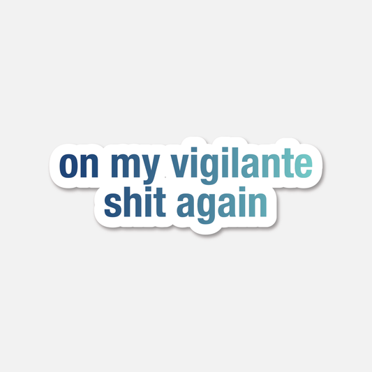 On My Vigilante Shit - Midnights  - Everyday Sticker