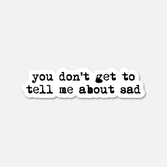 You Don't Get To Tell Me About Sad TTPD Everyday Sticker | Footnotes Paper