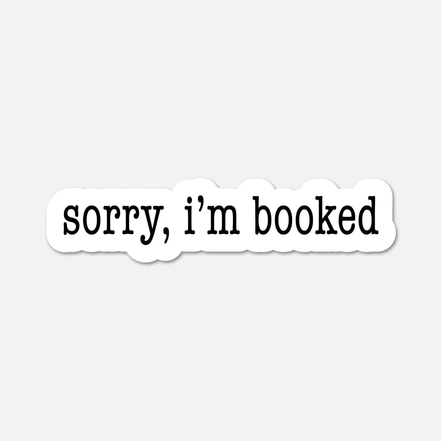 Sorry, I’m Booked - Bookish Sticker