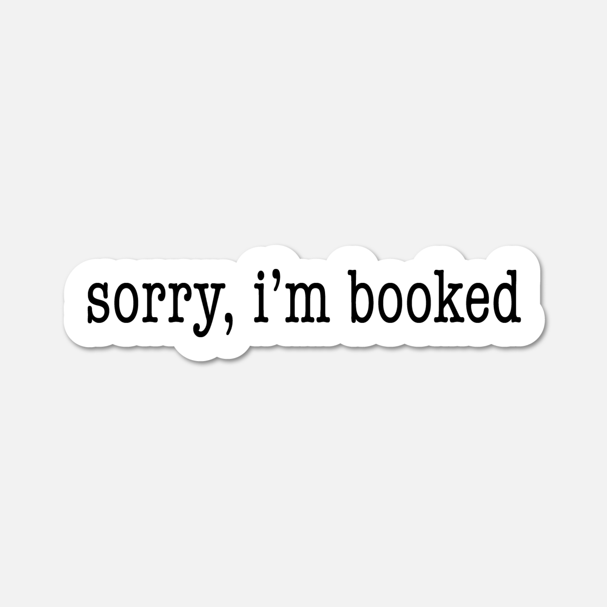 Sorry, I’m Booked - Bookish Sticker