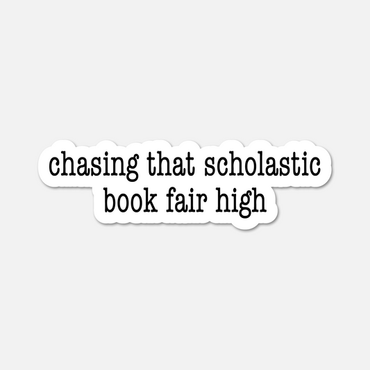 Chasing That Scholastic Book Fair High - Bookish Sticker