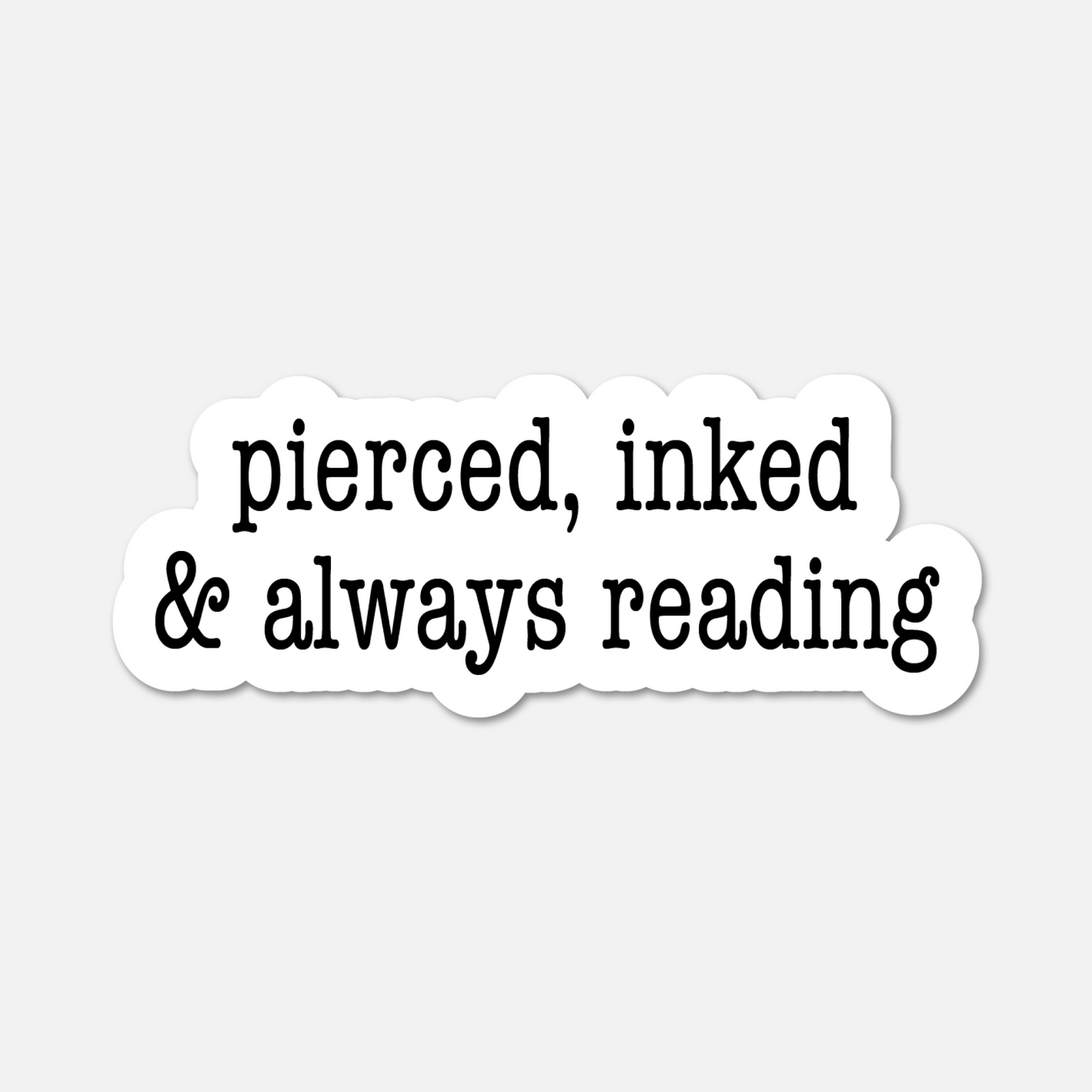 Pierced, Inked & Always Reading - Bookish Sticker