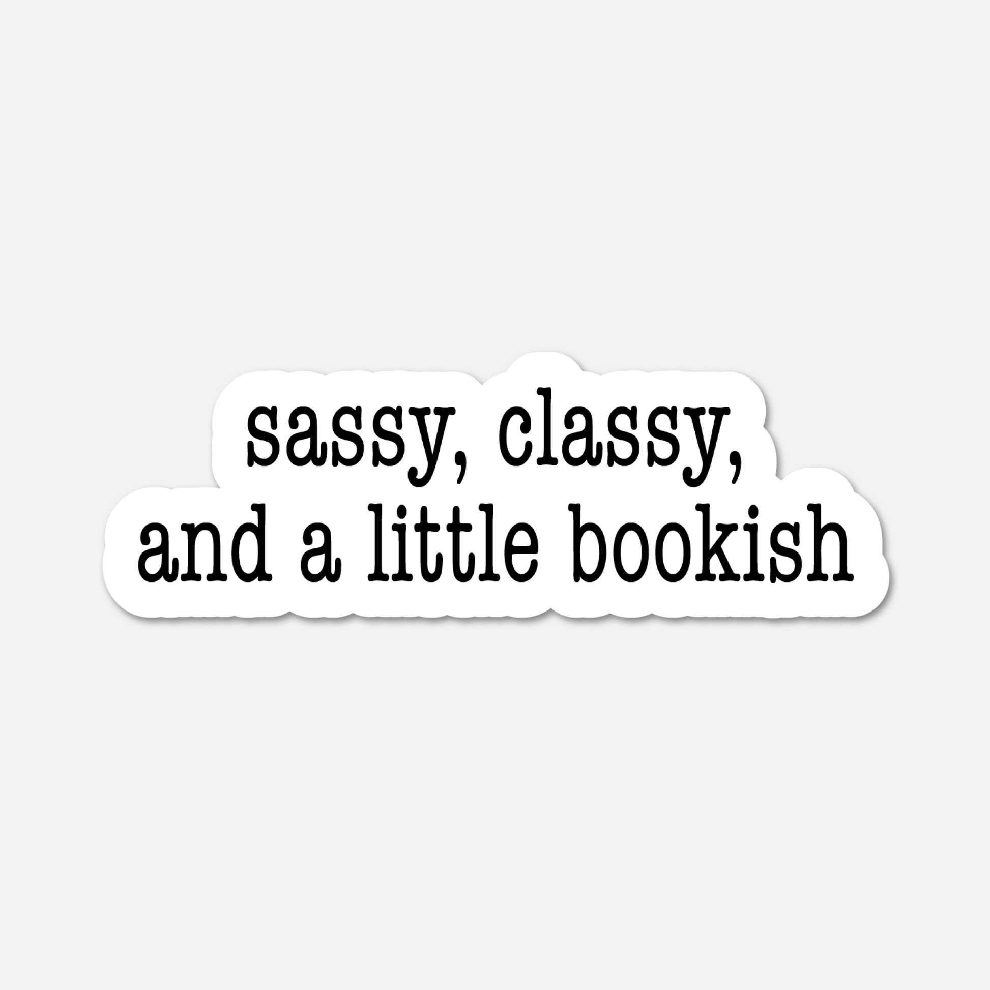 Sassy, Classy, and a Little Bookish - Bookish Sticker