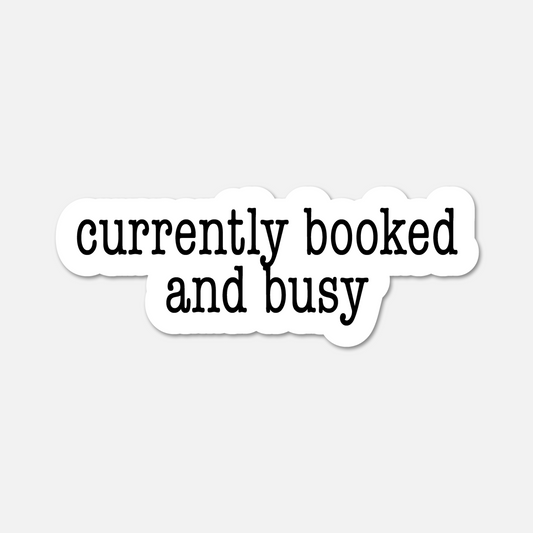 Currently Booked and Busy - Bookish Sticker