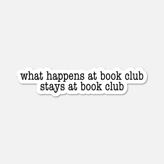 What Happens at Book Club Stays at Book Club - Bookish Sticker