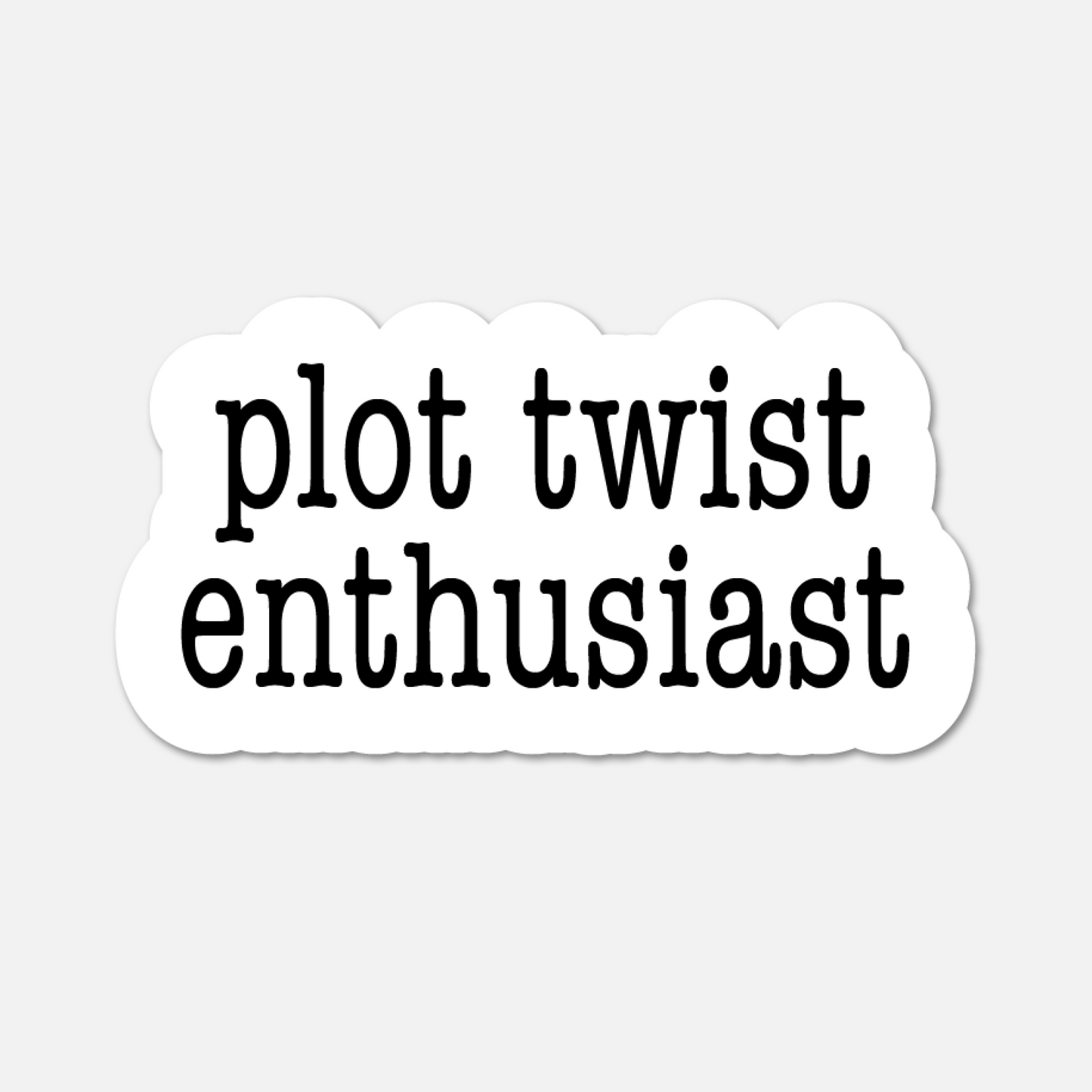 Plot Twist Enthusiast - Bookish Sticker