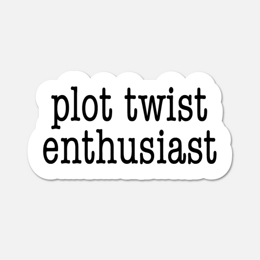 Plot Twist Enthusiast - Bookish Sticker