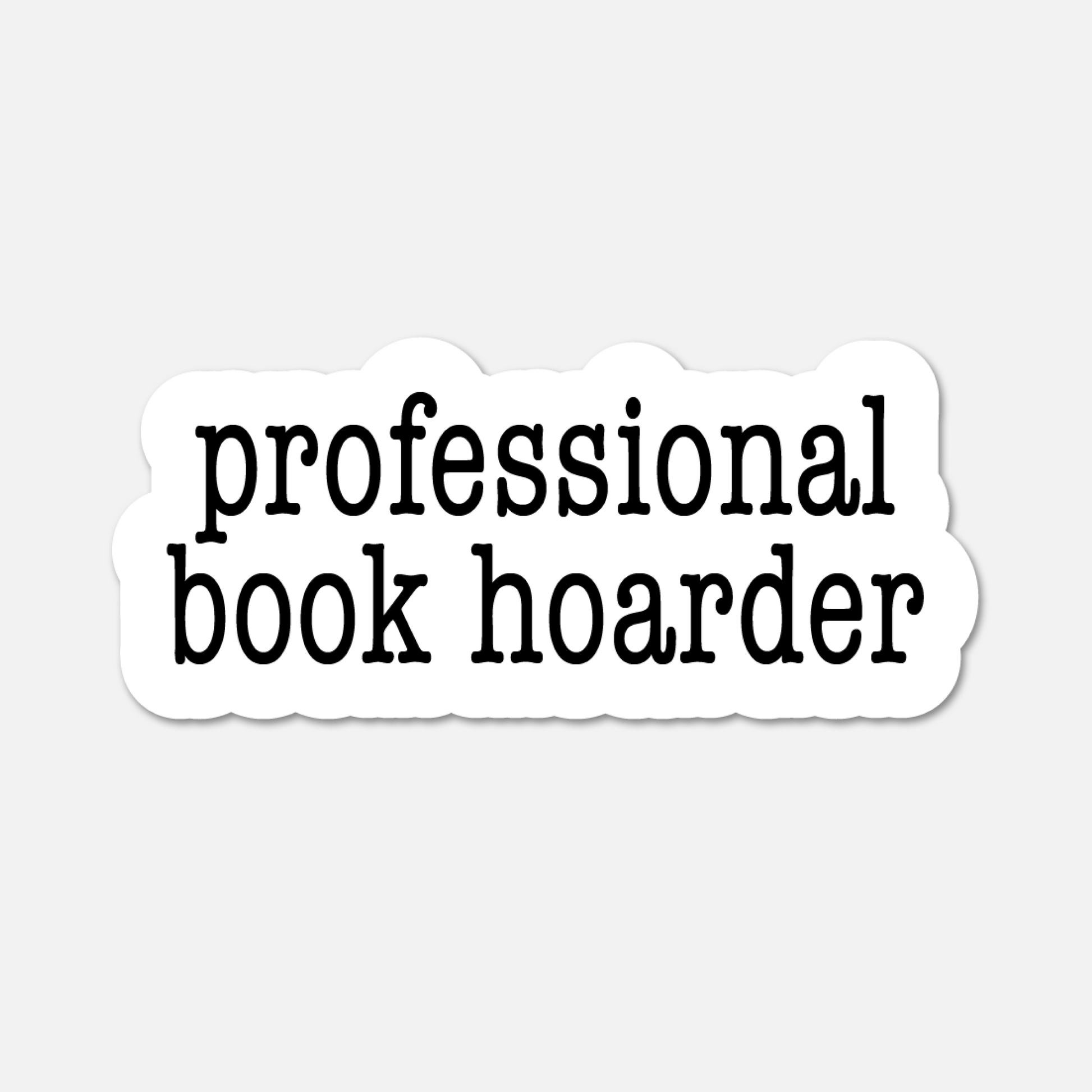 Professional Book Hoarder - Bookish Sticker