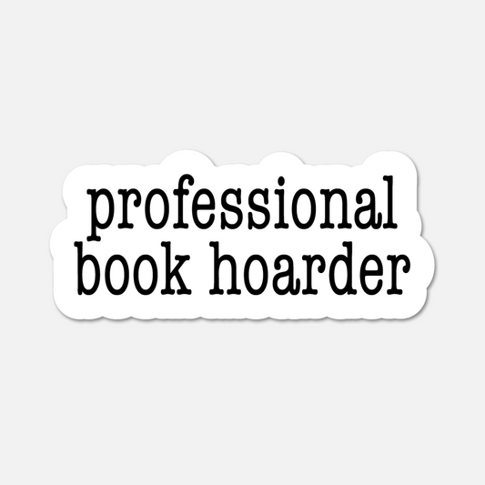 Professional Book Hoarder - Bookish Sticker