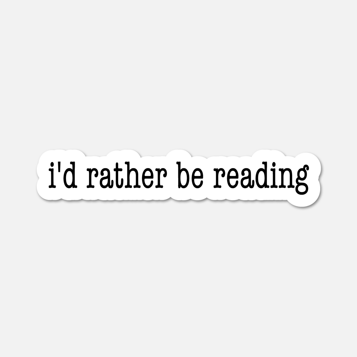 I'd Rather Be Reading - Bookish Sticker