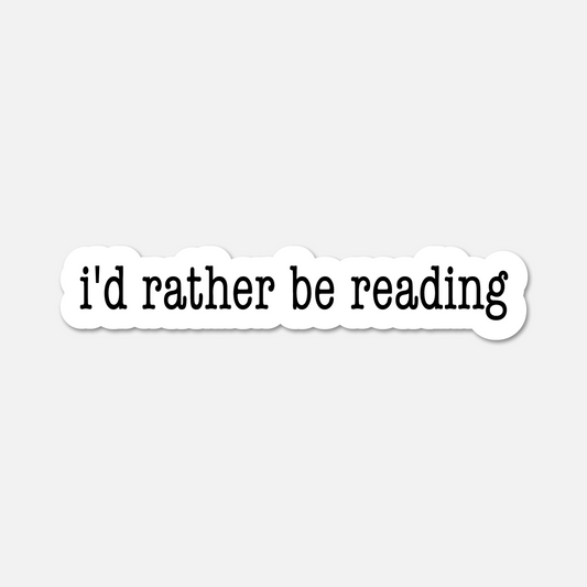 I'd Rather Be Reading - Bookish Sticker