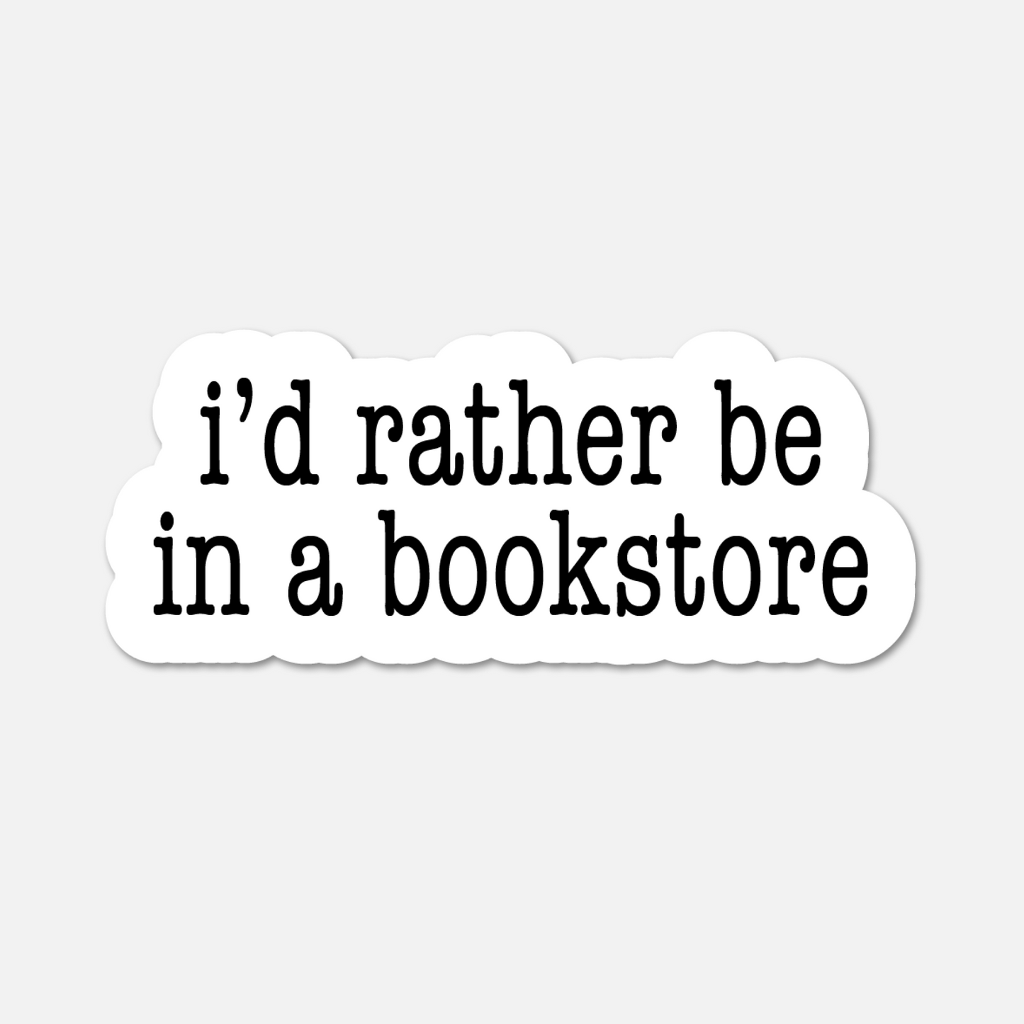 I’d Rather Be in a Bookstore- Bookish Sticker